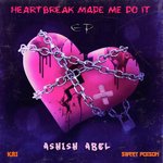 Heartbreak Made Me Do It - Srijjan Song Download